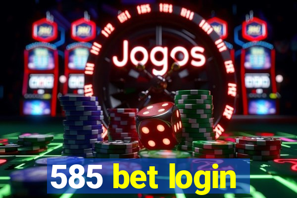 585 bet login